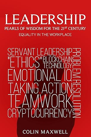 Leadership: Pearls of Wisdom for the 21st Century — Colin Maxwell