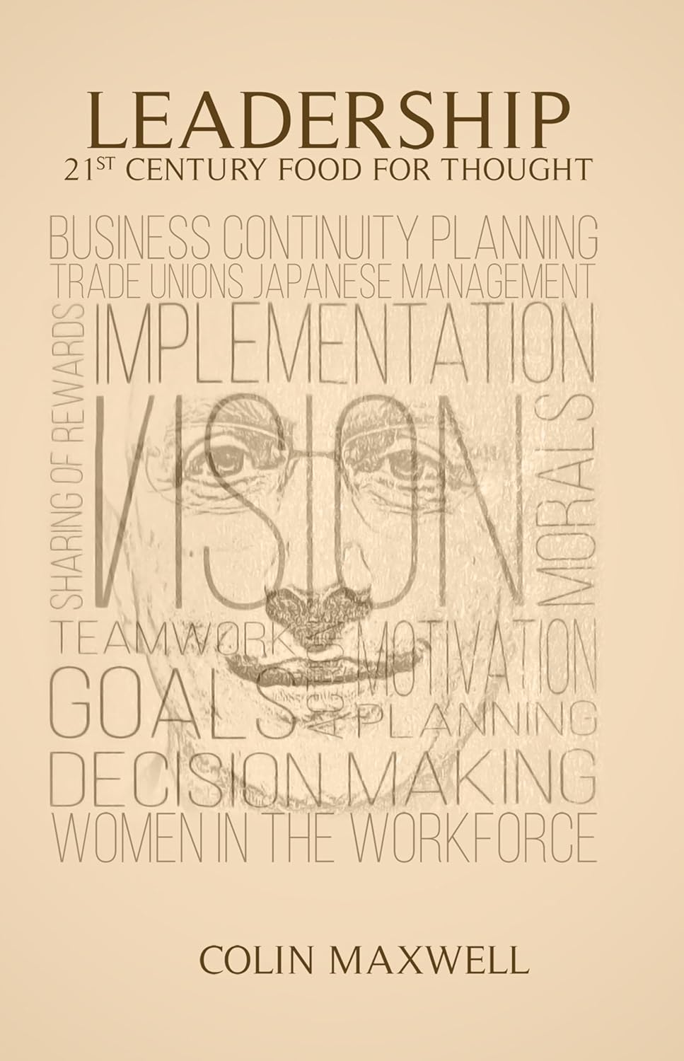 Leadership: 21st Century Food for Thought — Colin Maxwell