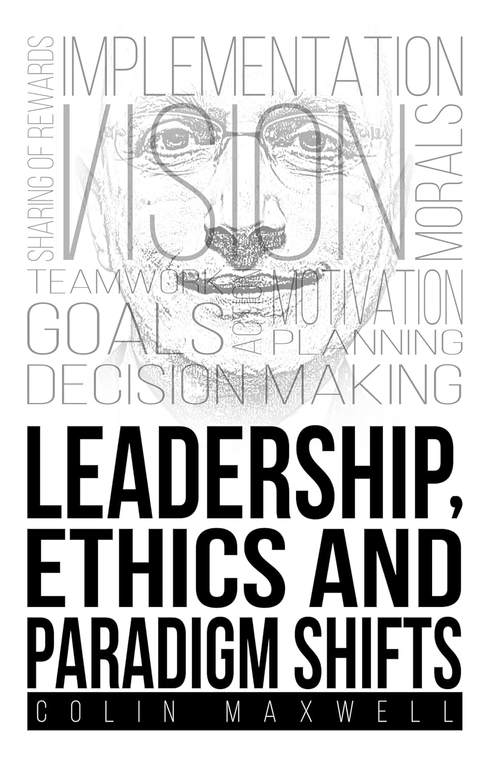 Leadership, Ethics and Paradigm Shifts — Colin Maxwell